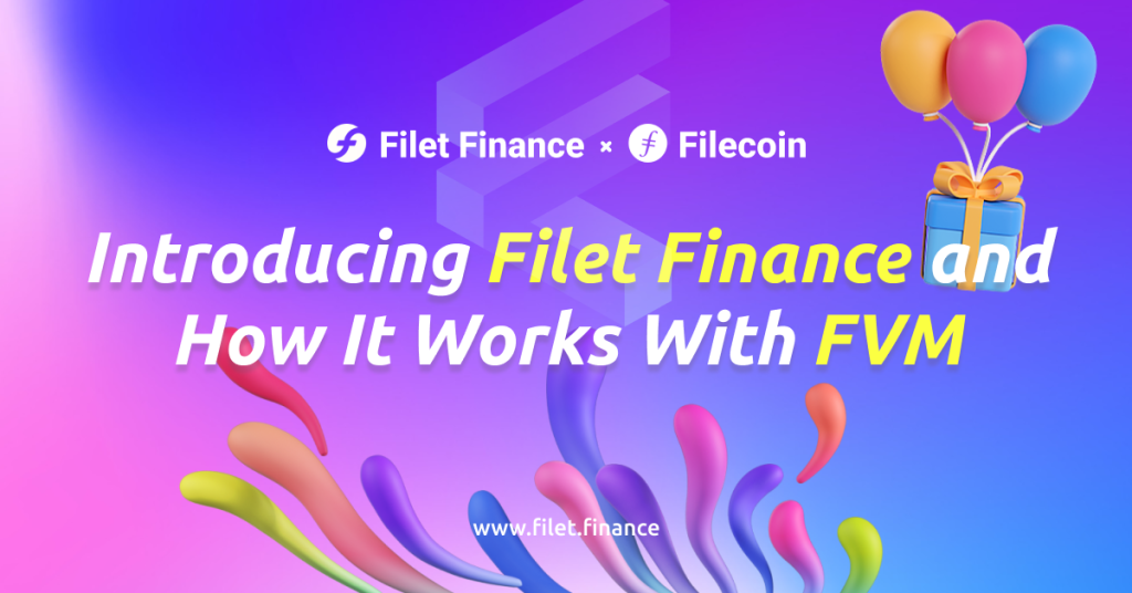 Introduce Filet Finance and how it works with Filecoin FVM. 